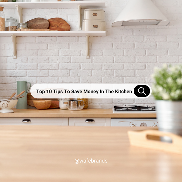 Top 10 Tips To Save Money In The Kitchen